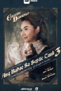 Ang Babae Sa Septic Tank 3 The Real Untold Story Of Josephine Bracken (2019)