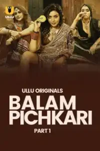 Bal4m Pichk4ri (2025) Part 1 Hindi Web Series