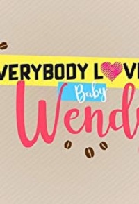 Everybody Loves Baby Wendy (2018)