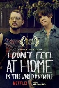 I Don’t Feel at Home in This World Anymore (2017)