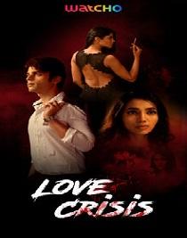 Love Crisis (2020) Complete Watcho Originals Web Series