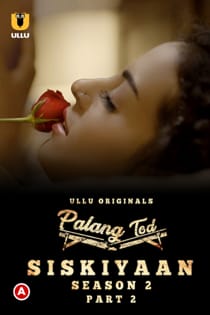 Pal4ng Tod Siskiyaan (2022) S02 Part 2 Hindi Web Series