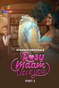 Rosy Maam I Love You (2024) Part 3 Hindi Web Series