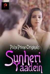Sunheri Yaadein (2020) PulsePrime Hindi Short Film